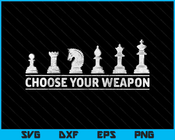 Funny Chess Lover Choose Your Weapon SVG PNG Cutting Printable Files