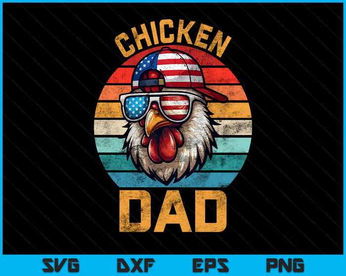 Funny Chicken Dad Farmer Fathers Day 4th Of July SVG PNG Digital Printable Files