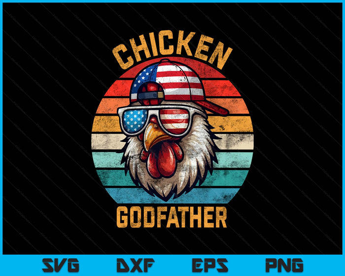Funny Chicken Godfather Farmer Fathers Day 4th Of July SVG PNG Digital Printable Files