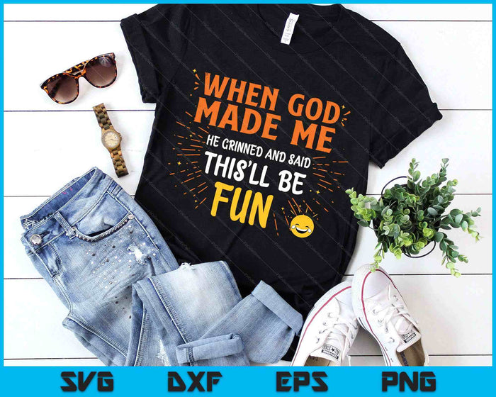 Funny Christian Quote When God Made Me SVG PNG Digital Printable Files