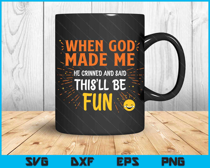 Funny Christian Quote When God Made Me SVG PNG Digital Printable Files