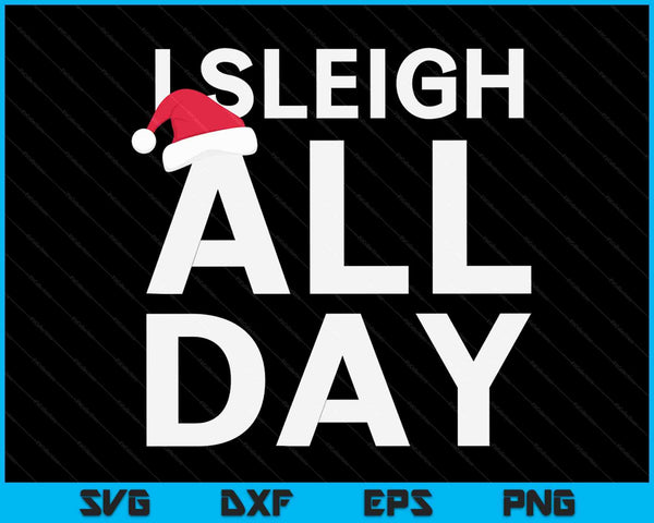 Grappige Kerstmis ik slee de hele dag SVG PNG digitale snijbestanden