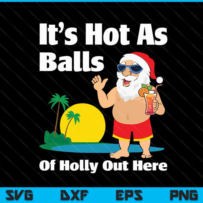 Navidad en julio Caliente como bolas Santa Verano Fiesta SVG PNG Archivos de corte digital