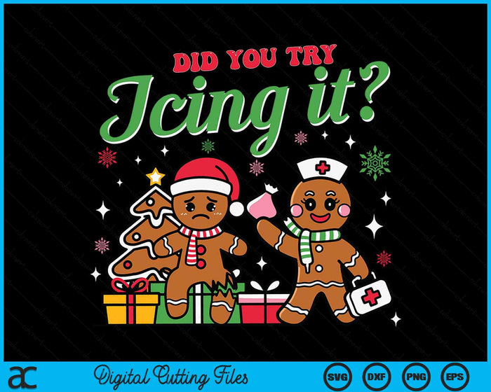 Christmas Nurse Did You Try Icing It- Gingerbread Man SVG PNG Digital Cutting Files