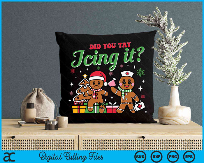 Christmas Nurse Did You Try Icing It- Gingerbread Man SVG PNG Digital Cutting Files