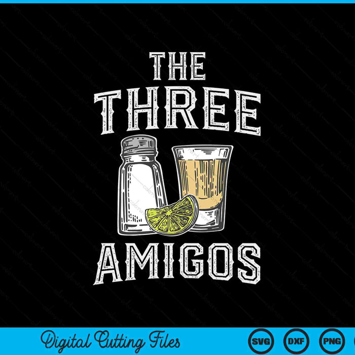 Funny Cinco de Mayo The Three Amigos Salt Tequila Lemon Party SVG PNG Digital Printable Files
