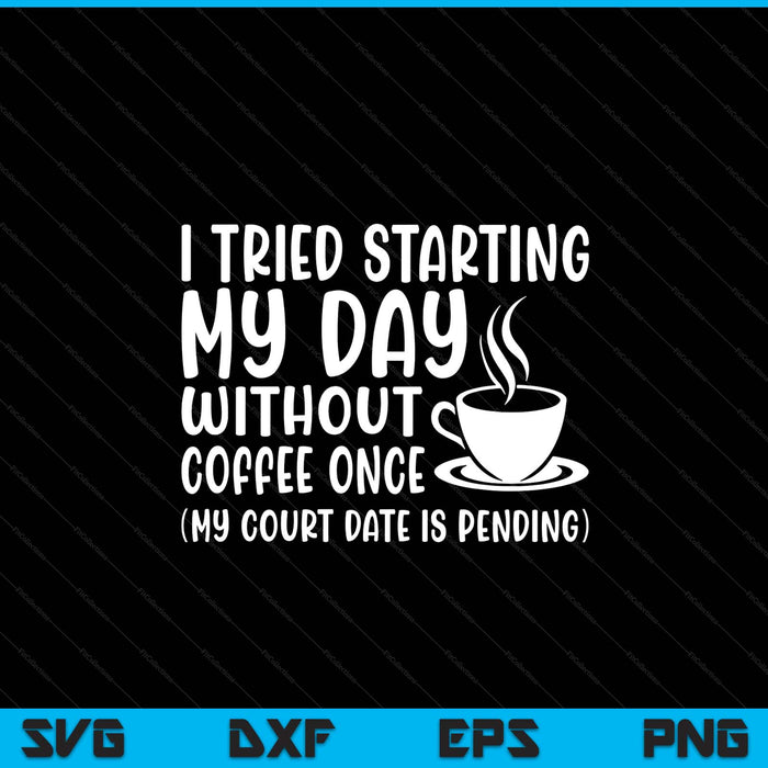 Coffee day without coffee womens coffee SVG cut file