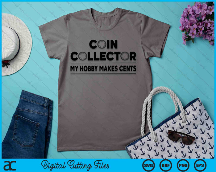 Funny Coin Collector Gift Cool Numismatics Coin Collecting SVG PNG Digital Printable Files