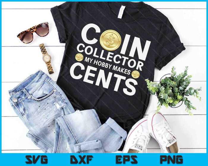 Funny Coin Collector Gift Cool Numismatics Coin Collecting SVG PNG Digital Cutting Files