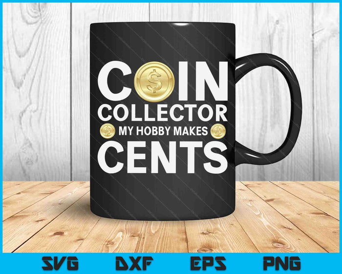 Funny Coin Collector Gift Cool Numismatics Coin Collecting SVG PNG Digital Cutting Files