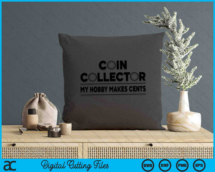 Funny Coin Collector Gift Cool Numismatics Coin Collecting SVG PNG Digital Printable Files