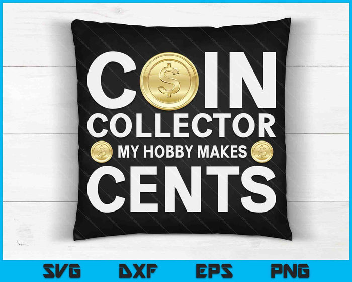 Funny Coin Collector Gift Cool Numismatics Coin Collecting SVG PNG Digital Cutting Files