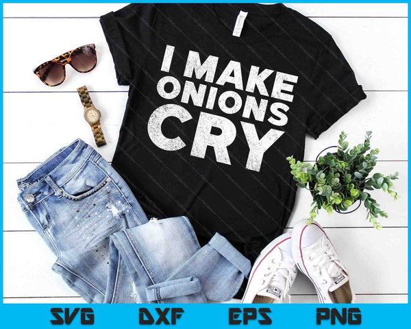 Funny Cook T Shirt I Make Onions Cry Culinary Gift Idea SVG PNG Digital Printable Files