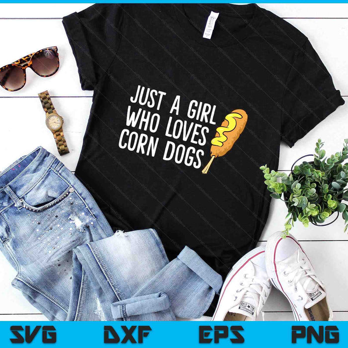 Funny Corndog Girl Just a Girl Who Loves Corn Dogs SVG PNG Digital Printable Files