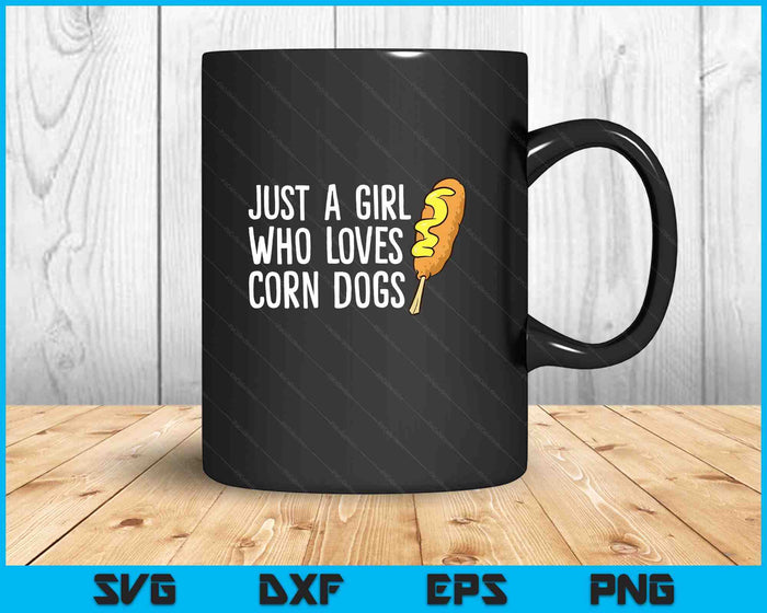 Funny Corndog Girl Just a Girl Who Loves Corn Dogs SVG PNG Digital Printable Files