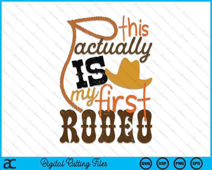 Country Life Howdy This Actually Is My First Rodeo SVG PNG Digital Cutting Files