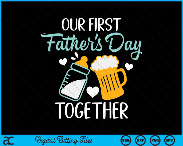 Dad And Son Our First Fathers Day Together SVG PNG Cutting Printable Files