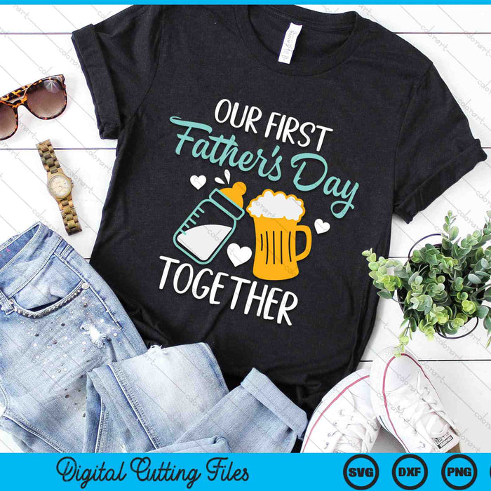 Dad And Son Our First Fathers Day Together SVG PNG Cutting Printable Files