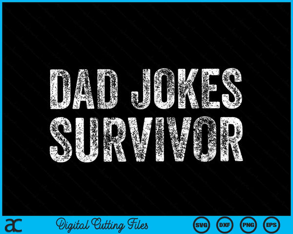 Dad joke survivor sarcastic vintage distressed SVG cut file
