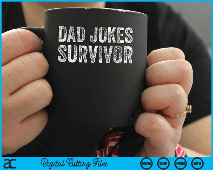 Dad Joke Survivor Sarcastic Vintage Distressed SVG PNG Digital Cutting Files