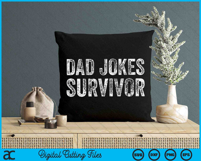 Dad Joke Survivor Sarcastic Vintage Distressed SVG PNG Digital Cutting Files