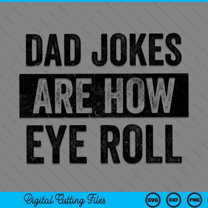 Los chistes divertidos de papá son cómo los ojos giran SVG PNG archivos de corte digital