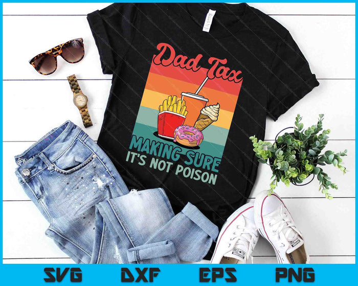 Funny Dad Tax Making Sure It's Not Poison Retro Father's Day SVG PNG Digital Printable Files