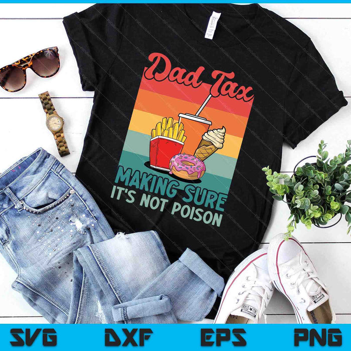 Funny Dad Tax Making Sure It's Not Poison Retro Father's Day SVG PNG Digital Printable Files