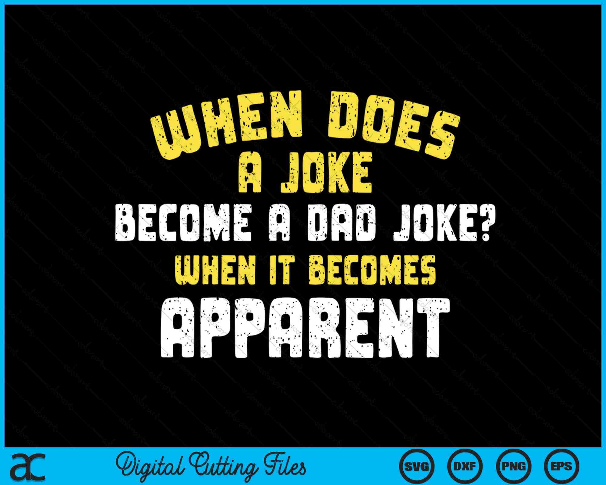 Jokes File Daddy Puns When Does A Joke Become A Dad Joke SVG PNG Cutting Files ...