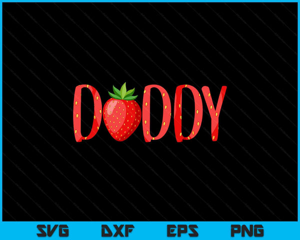 Daddy Strawberry Summer Fruit Great Father's Day SVG PNG Digital Cutting Files