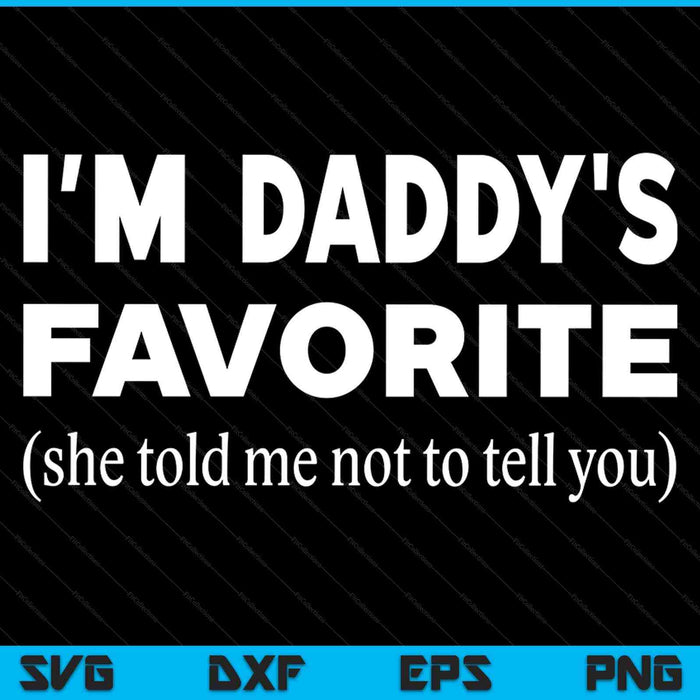 Daddys favorite son daughter I'm daddy's favorite SVG cut file