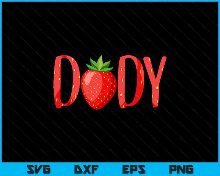 Dady Strawberry Summer Fruit Great Father's Day SVG PNG Digital Cutting Files