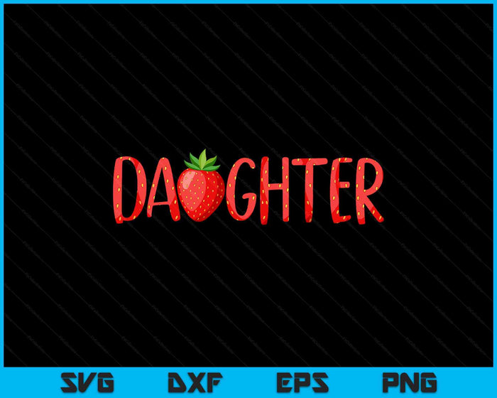 Funny Daughter Strawberry Summer Fruit SVG PNG Digital Printable Files