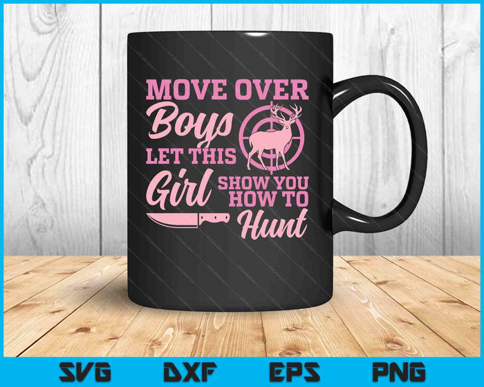 Funny Deer Hunting Season Let This Girl Show You How To Hunt SVG PNG Digital Printable Files