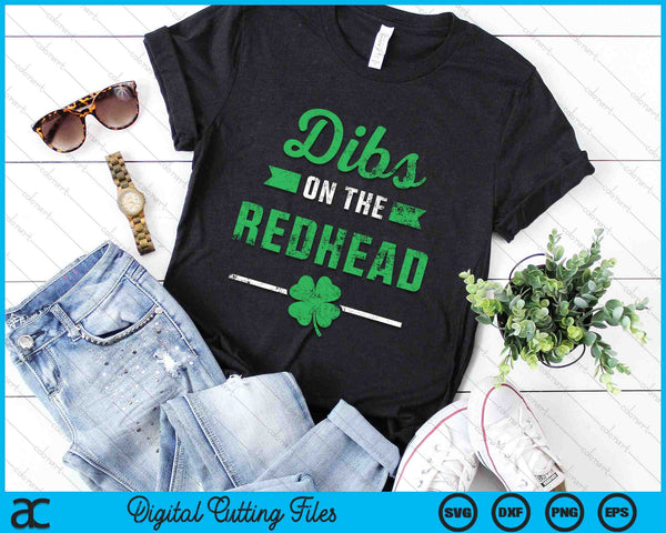 Funny Dibs On The Redhead St Patricks Day SVG PNG Digital Printable Files