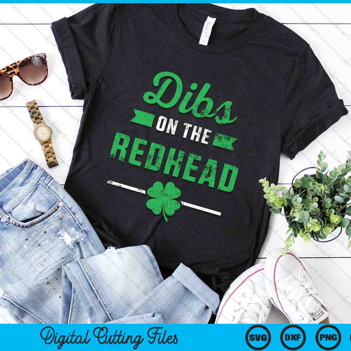 Funny Dibs On The Redhead St Patricks Day SVG PNG Digital Printable Files