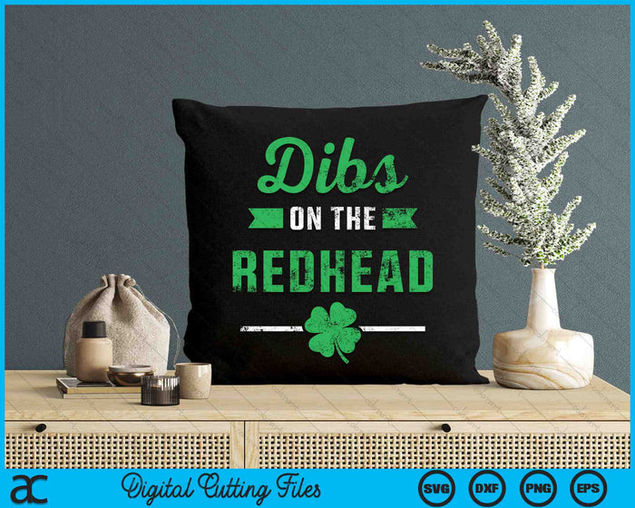 Funny Dibs On The Redhead St Patricks Day SVG PNG Digital Printable Files