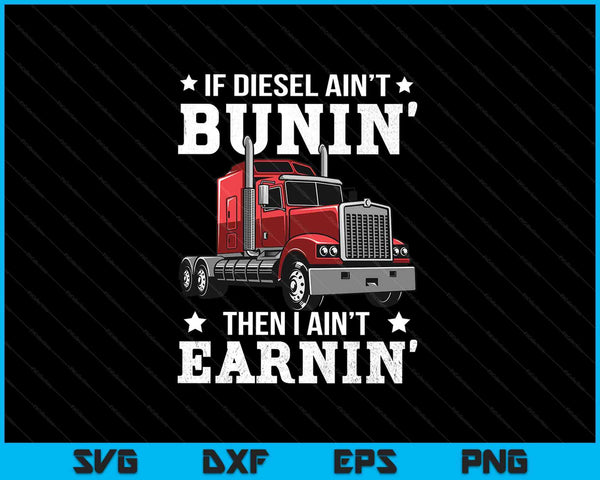 Funny Diesel Trucker Big Rig Semi-Trailer Truck Driver SVG PNG Cutting Printable Files