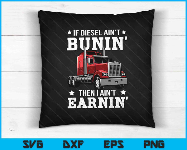 Funny Diesel Trucker Big Rig Semi-Trailer Truck Driver SVG PNG Cutting Printable Files