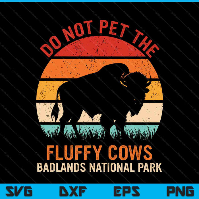Do not pet the fluffy cows badlands national park SVG cut file