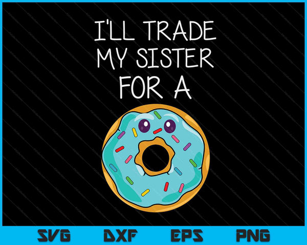 Grappige donut, ik ruil mijn zus voor een donut Kids SVG PNG digitale snijbestanden