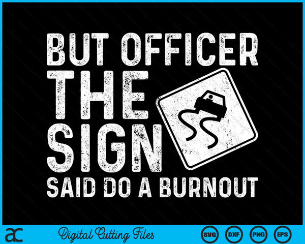 Drag Racing But Officer The Sign Said Do A Burnout SVG PNG Digital Cutting Files
