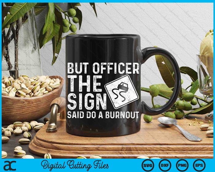 Drag Racing But Officer The Sign Said Do A Burnout SVG PNG Digital Cutting Files