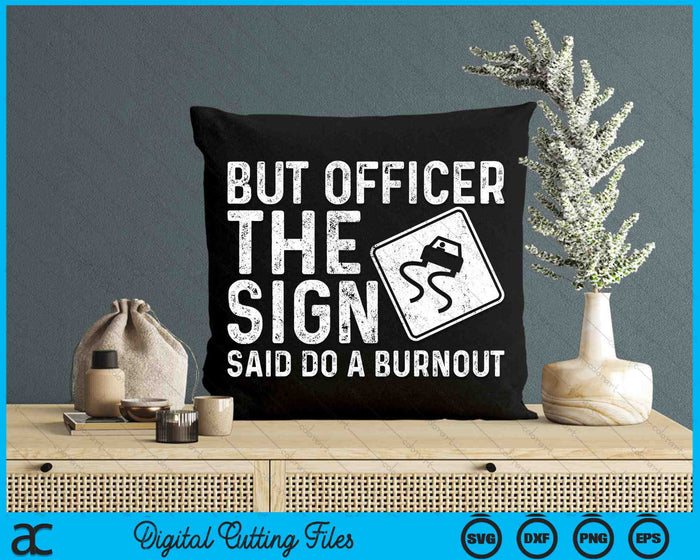 Drag Racing But Officer The Sign Said Do A Burnout SVG PNG Digital Cutting Files