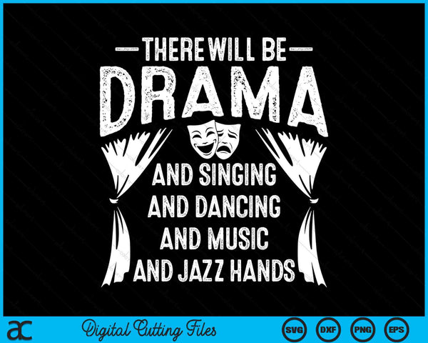 Dramatisch zal er drama zijn en zingen en dansen SVG PNG digitale afdrukbare bestanden