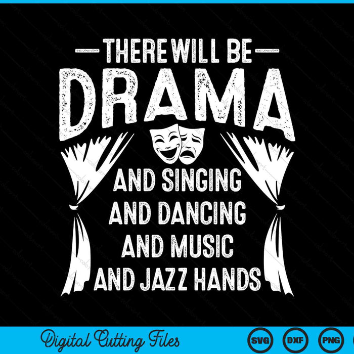 Dramatic there will be drama and singing and dancing SVG cut file