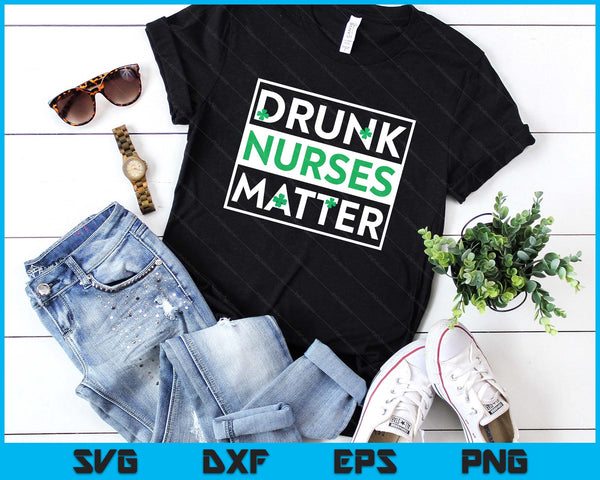Funny Drunk Nurse Matter St Patricks Day Shirt LPN RN SVG PNG Digital Printable Files