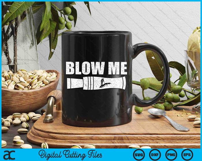 Funny Duck Hunting Blow Me Duck Call Waterfowl Hunter Gift SVG PNG Digital Cutting Files