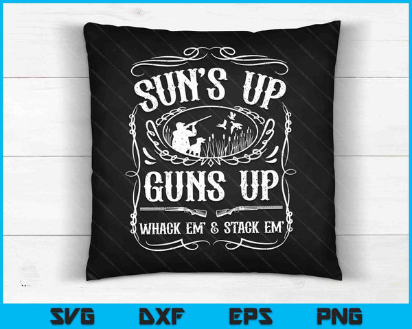 Funny Duck Hunting Suns Up Guns Up Whack Em And Stack Em SVG PNG Cutting Printable Files