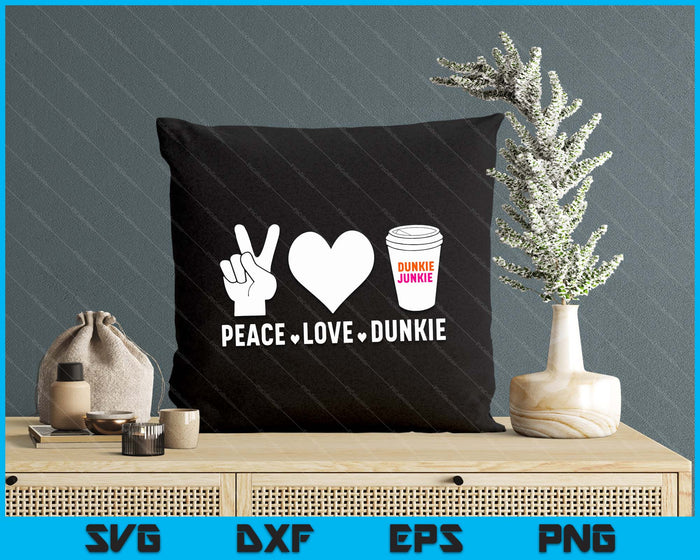 Funny Dunkie Junkie Peace Love Dunkie Funny Coffee Saying SVG PNG Digital Cutting File